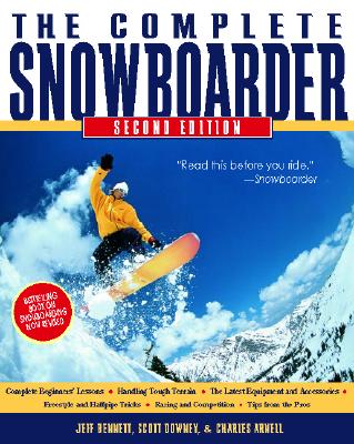 The Complete Snowboarder - Bennett, Jeff, and Downey, Scott, and Bennett Jeff