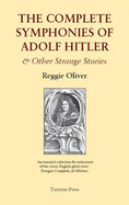 The Complete Symphonies of Adolph Hitler - Oliver, Reggie