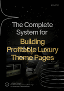 The Complete System for Building Profitable Luxury Theme Pages