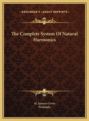 The Complete System Of Natural Harmonics - Lewis, H Spencer (Editor), and Profundis