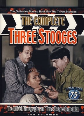 The Complete Three Stooges - Solomon, Jon