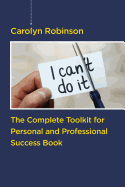 The Complete Toolkit for Personal and Professional Success Book