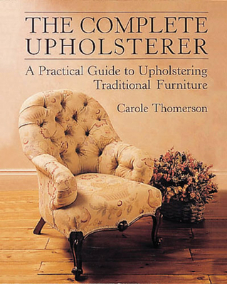 The Complete Upholsterer - Thomerson, Carole