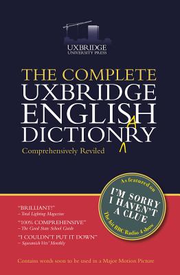 The Complete Uxbridge English Dictionary: I'm Sorry I Haven't a Clue - Garden, Graeme, and Brooke-Taylor, Tim, and Cryer, Barry