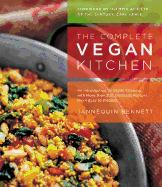 The Complete Vegan Kitchen: An Introduction to Vegan Cooking with More Than 300 Delicious Recipes-From Easy to Elegant