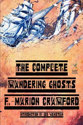 The Complete Wandering Ghosts - Crawford, F Marion, and Weinstein, Lee (Introduction by)