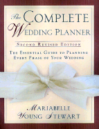 The Complete Wedding Planner: 2nd Revised Edition, the Essential Guide to Planning Every Phase of Your Wedding - Stewart, Marjabelle Young