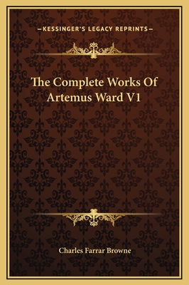 The Complete Works of Artemus Ward V1 - Browne, Charles Farrar