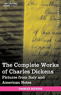 The Complete Works of Charles Dickens (in 30 Volumes, Illustrated): Pictures from Italy and American Notes