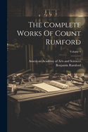 The Complete Works Of Count Rumford; Volume 4