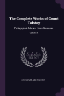 The Complete Works of Count Tolstoy: Pedagogical Articles. Linen-Measurer.; Volume 4