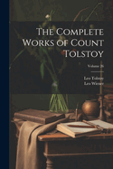 The Complete Works of Count Tolstoy; Volume 26