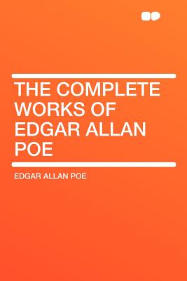 The Complete Works of Edgar Allan Poe - Poe, Edgar Allan