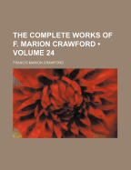 The Complete Works of F. Marion Crawford Volume 24