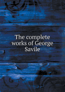 The Complete Works of George Savile