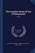 The Complete Works Of Guy De Maupassant; Volume 7