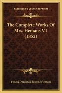 The Complete Works of Mrs. Hemans V1 (1852)