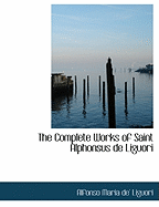 The Complete Works of Saint Alphonsus de Liguori