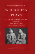 The Complete Works of W.H. Auden: Plays and Other Dramatic Writings, 1928-1938 - Auden, W H, and Isherwood, Christopher, and Mendelson, Edward (Editor)