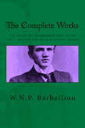 The Complete Works: The Journal of a Disappointed Man; A Last Diary; Enjoying Life and other literary remains