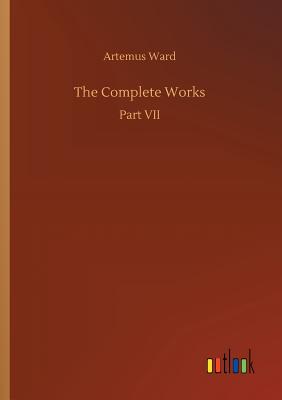 The Complete Works - Ward, Artemus