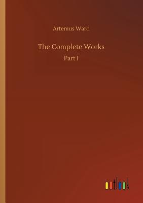 The Complete Works - Ward, Artemus