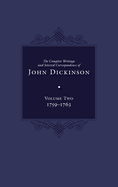 The Complete Writings and Selected Correspondence of John Dickinson: Volume 2 Volume 2