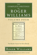The Complete Writings of Roger Williams, Volume 4: The Bloody Tenent Yet More Bloody