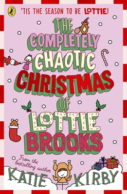 The Completely Chaotic Christmas of Lottie Brooks - Kirby, Katie