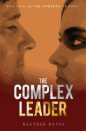 The Complex Leader: Book Three in the Complex Trilogy