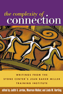 The Complexity of Connection: Writings from the Stone Center's Jean Baker Miller Training Institute