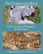 The Complicated Roof - a cut and stack workbook: Companion Guide to "A Roof Cutters Secrets"