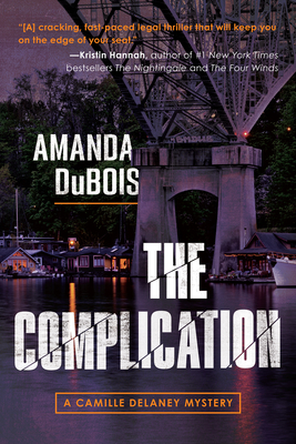 The Complication: A Camille Delaney Mystery - DuBois, Amanda