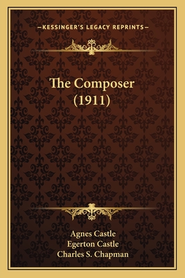 The Composer (1911) - Castle, Agnes, and Castle, Egerton, and Chapman, Charles S (Illustrator)