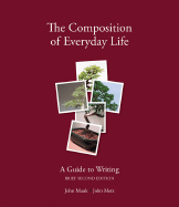 The Composition of Everyday Life: A Guide to Writing, Brief Edition - Mauk, John, and Metz, John