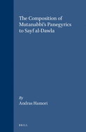 The Composition of Mutanabb 's Panegyrics to Sayf Al-Dawla