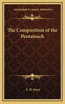 The Composition of the Pentateuch - Sayce, A H
