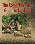 The Comprehensive Guide to Tracking: How to Track Animals and Humans by Using All the Senses and Logical Reasoning