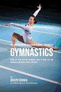 The Comprehensive Guidebook to Using Your Rmr in Gymnastics: Speed Up Your Resting Metabolic Rate to Drop Fat and Generate Lean Muscle While You Sleep