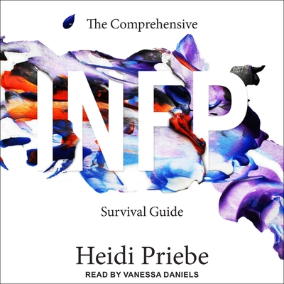 The Comprehensive Infp Survival Guide - Daniels, Vanessa (Read by), and Priebe, Heidi