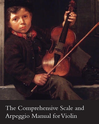 The Comprehensive Scale and Arpeggio Manual for Violin - Fontaine, Lon J