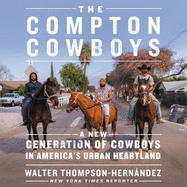 The Compton Cowboys: The New Generation of Cowboys in America's Urban Heartland