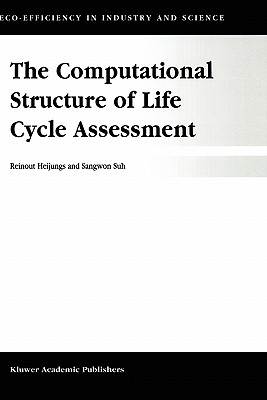 The Computational Structure of Life Cycle Assessment - Heijungs, R, and Sangwon Suh