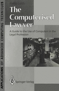 The Computerised Lawyer: A Guide to the Use of Computers in the Legal Profession
