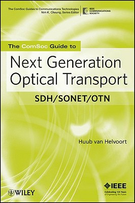 The Comsoc Guide to Next Generation Optical Transport: Sdh/Sonet/Otn - Van Helvoort, Huub