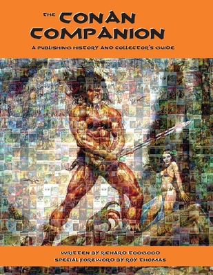 The Conan Companion: A Publishing History and Collector's Guide - Thomas, Roy (Foreword by), and Marriott, Justin (Contributions by)