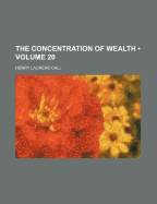 The Concentration of Wealth (Volume 20)