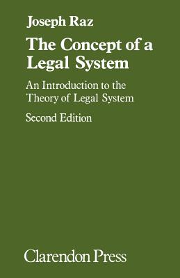 The Concept of a Legal System: An Introduction to the Theory of the Legal System - Raz, Joseph