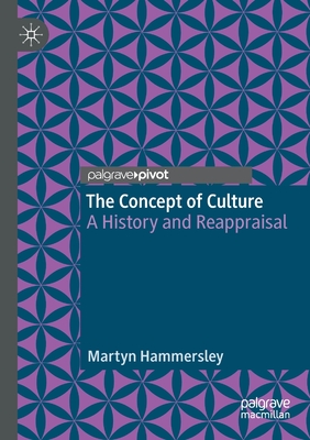 The Concept of Culture: A History and Reappraisal - Hammersley, Martyn