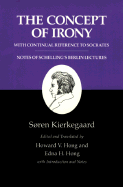 The Concept of Irony, with Continual Reference to Socrates/Notes of Schelling's Berlin Lectures: The Concept of Irony, with Continual Reference to Socrates/Notes of Schelling's Berlin Lectures - Kierkegaard, Sren, and Hong, Howard V. (Edited and translated by), and Hong, Edna H. (Edited and translated by)